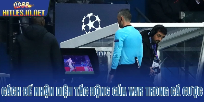 Cách để nhận diện tác động của VAR trong cá cược