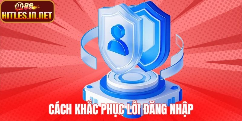 Cách khắc phục lỗi đăng nhập