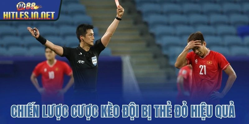 Chiến lược cược kèo đội bị thẻ đỏ hiệu quả Chiến lược cược kèo đội bị thẻ đỏ hiệu quả