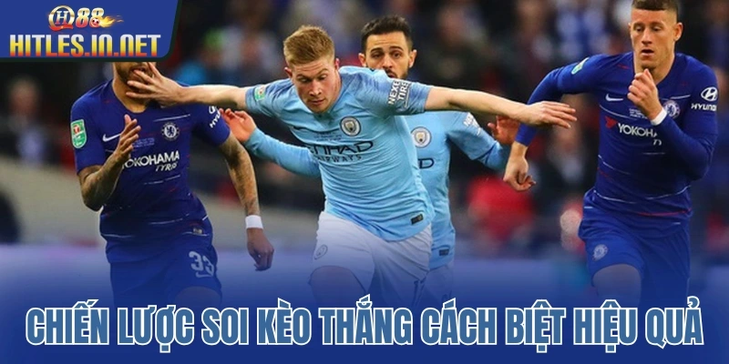 Chiến lược soi kèo thắng cách biệt hiệu quả Chiến lược soi kèo thắng cách biệt hiệu quả
