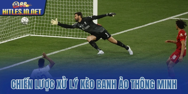 Chiến lược xử lý kèo banh ảo thông minh Chiến lược xử lý kèo banh ảo thông minh