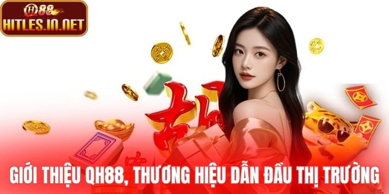 Giới thiệu QH88, thương hiệu dẫn đầu thị trường