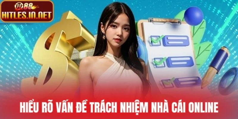 Hiểu rõ vấn đề trách nhiệm nhà cái online