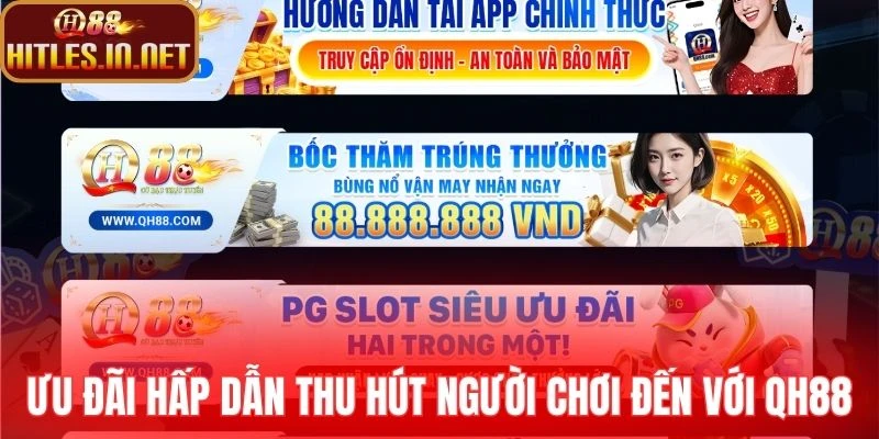 Khuyến mãi hấp dẫn thu hút người chơi đến với QH88