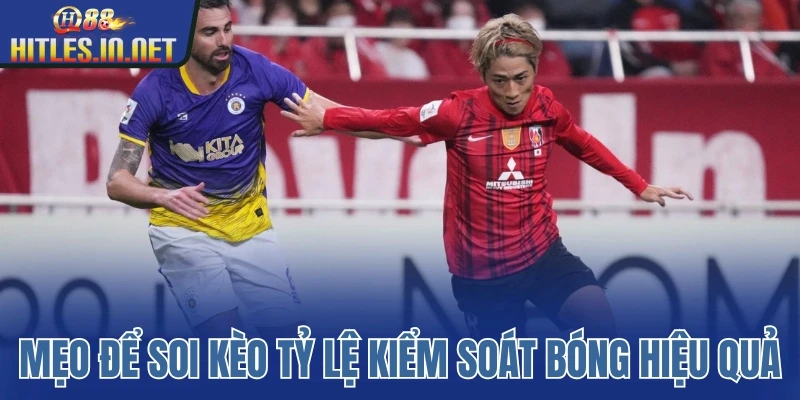 Mẹo để soi kèo tỷ lệ kiểm soát bóng hiệu quả Mẹo để soi kèo tỷ lệ kiểm soát bóng hiệu quả