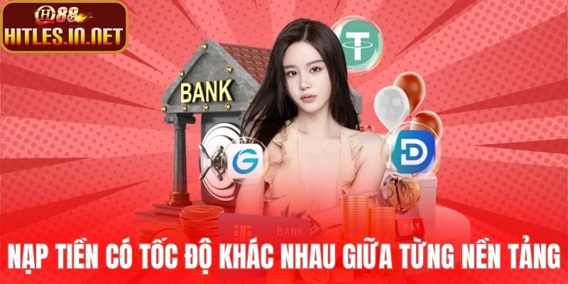 Nạp tiền có tốc độ khác nhau giữa từng nền tảng