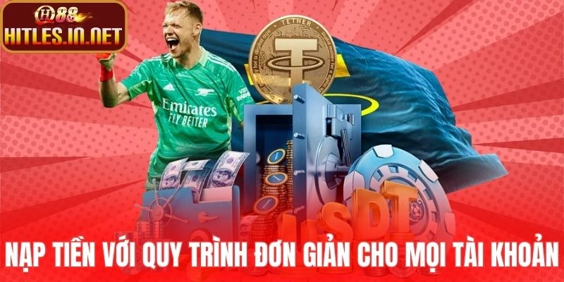 Nạp tiền với quy trình đơn giản cho mọi tài khoản