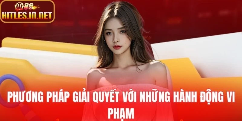 Phương pháp giải quyết với những hành động vi phạm