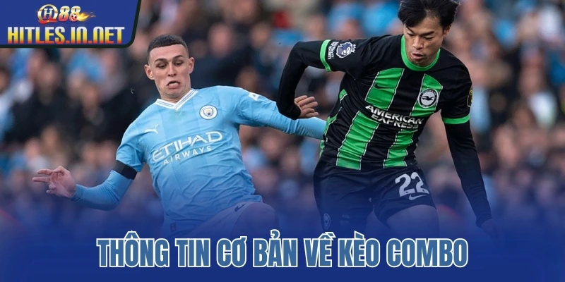 Thông tin cơ bản về kèo combo