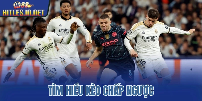 Tìm hiểu kèo chấp ngược