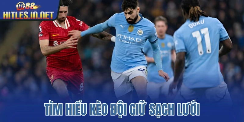 Tìm hiểu kèo đội giữ sạch lưới Tìm hiểu kèo đội giữ sạch lưới