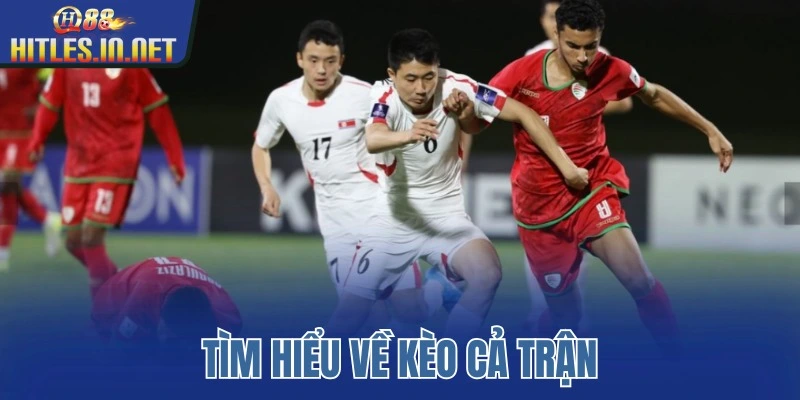 Tìm hiểu về kèo cả trận Tìm hiểu về kèo cả trận