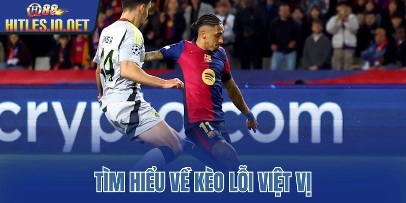 Tìm hiểu về kèo lỗi việt vị