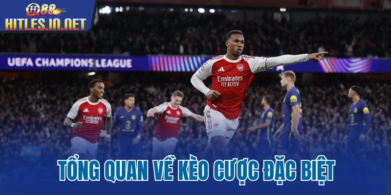 Tổng quan về kèo cược đặc biệt Tổng quan về kèo cược đặc biệt