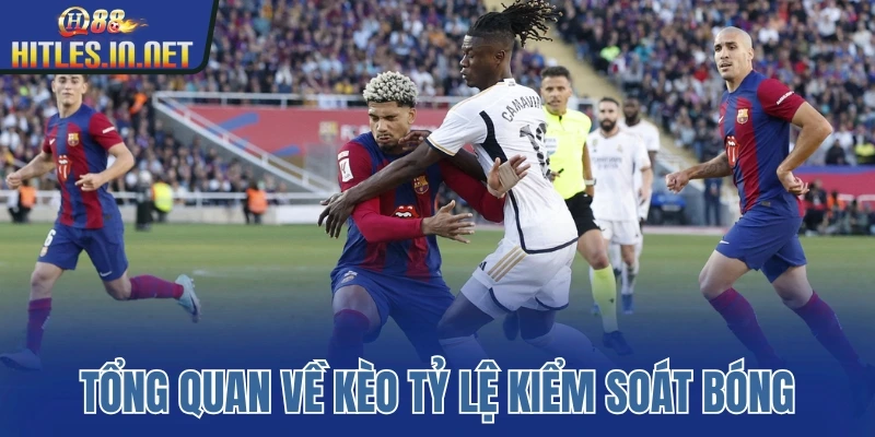 Tổng quan về kèo tỷ lệ kiểm soát bóng Tổng quan về kèo tỷ lệ kiểm soát bóng