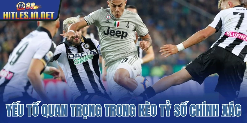 Yếu tố quan trọng trong kèo tỷ số chính xác