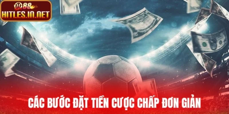 Các bước đặt tiền cược chấp đơn giản