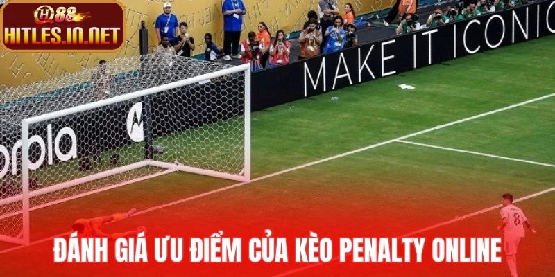 Đánh giá ưu điểm của kèo penalty online