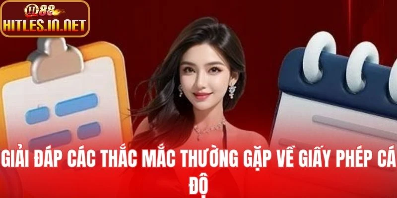 Giải đáp các thắc mắc thường gặp về giấy phép cá độ