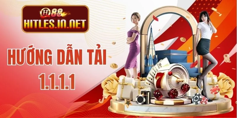 Hướng Dẫn Tải 1.1.1.1 - Tăng Tốc Độ Truy Cập QH88 Hiệu Quả