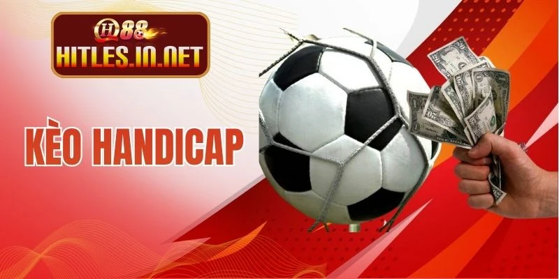 Kèo Handicap - Hình Thức Cược Chấp Bóng Đa Dạng Tỷ Lệ