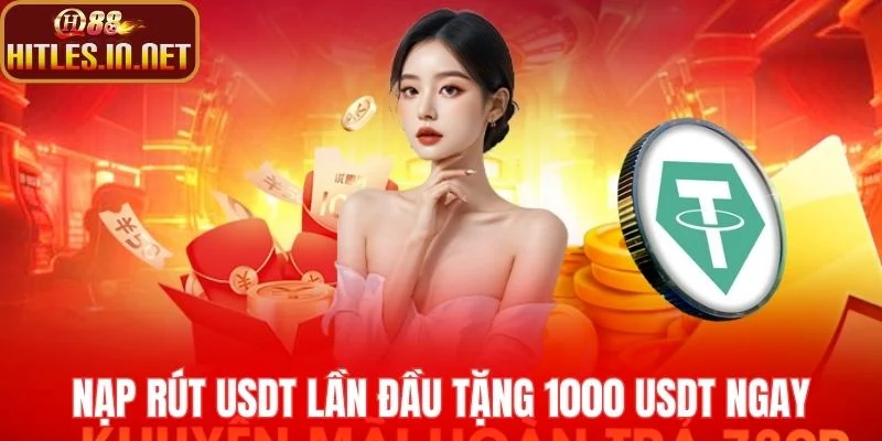 Nạp rút USDT lần đầu tặng 1000 USDT ngay