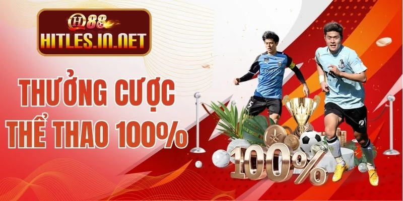 Thưởng Cược Thể Thao 100% - Cú Hích Vàng Mở Màn Cuộc Vui