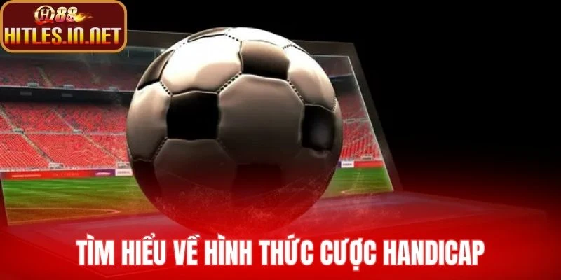 Tìm hiểu về hình thức cược handicap